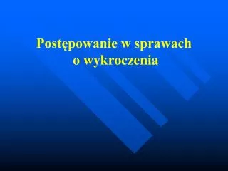 post powanie w sprawach o wykroczenia