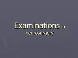 examinations in neurosurgery