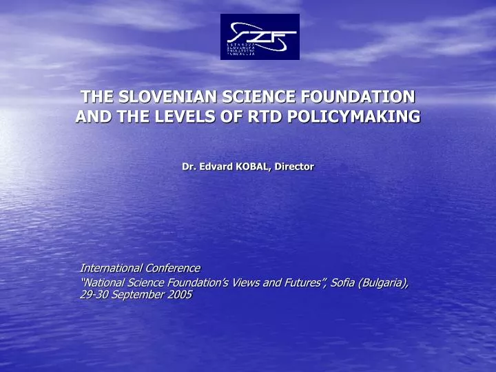 the slovenian science foundation and the levels of rtd policymaking dr edvard kobal director