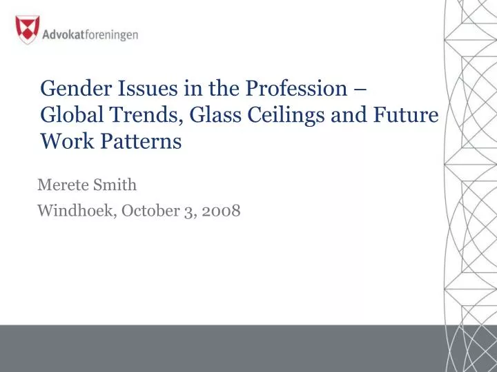 gender issues in the profession global trends glass ceilings and future work patterns