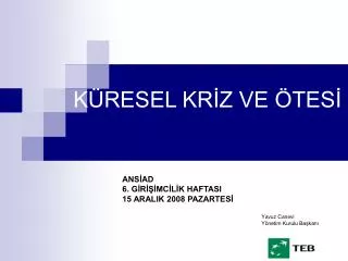 KÜRESEL KRİZ VE ÖTESİ