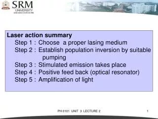 Laser action summary 	Step 1 :	Choose a proper lasing medium