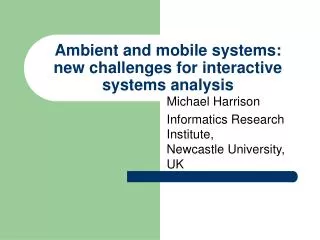 Ambient and mobile systems: new challenges for interactive systems analysis