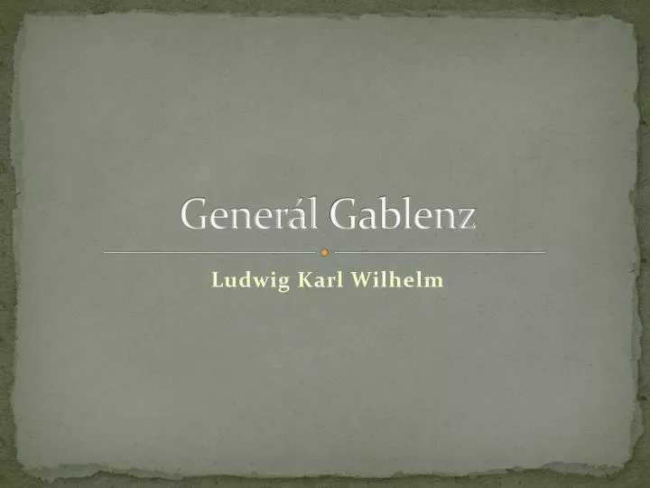 gener l gablenz