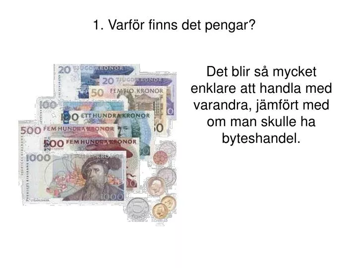 1 varf r finns det pengar