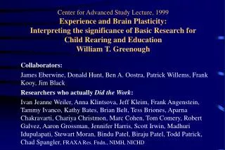 Collaborators: James Eberwine, Donald Hunt, Ben A. Oostra, Patrick Willems, Frank Kooy, Jim Black