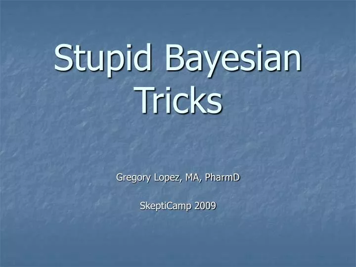 stupid bayesian tricks