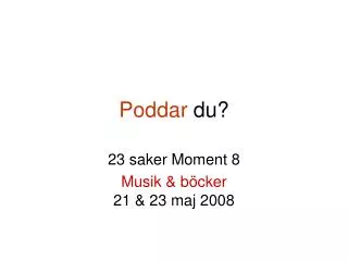 poddar du