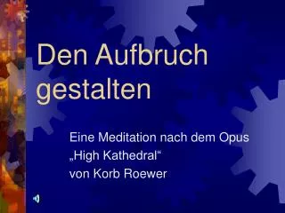 den aufbruch gestalten