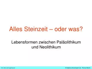 alles steinzeit oder was