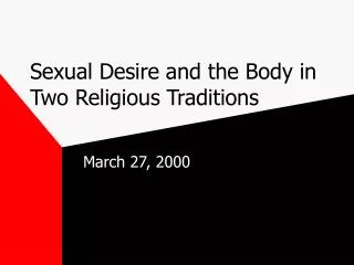 Sexual Desire and the Body in Two Religious Traditions