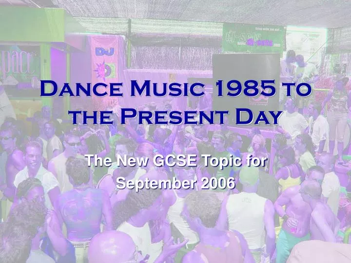 dance music 1985 to the present day