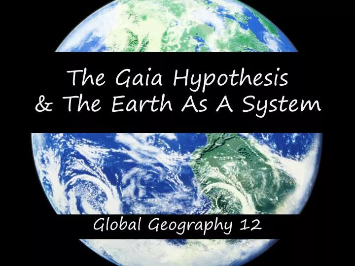 the gaia hypothesis the earth as a system