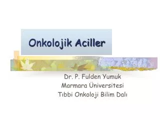onkolojik aciller