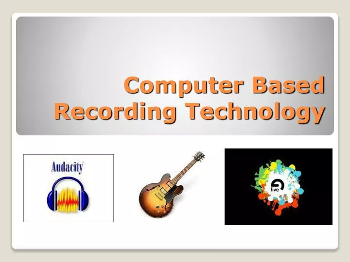 computer based recording technology