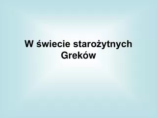w wiecie staro ytnych grek w