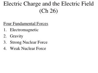 Electric Charge and the Electric Field (Ch 26)