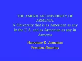 Haroutune K. Armenian President Emeritus