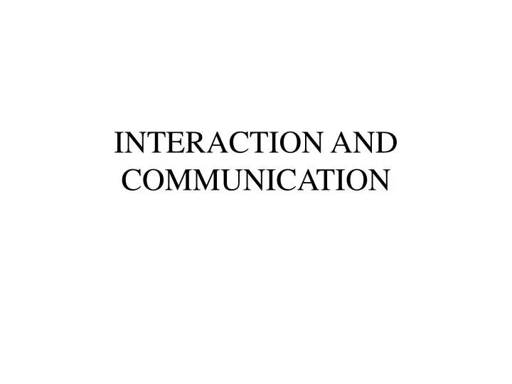 interaction and communication