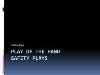Play of the hand Safety plays