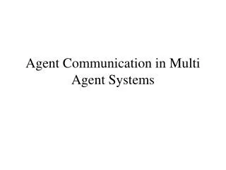 Agent Communication in Multi Agent Systems