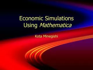 Economic Simulations Using Mathematica