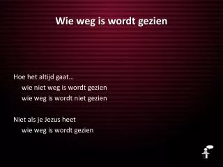 wie weg is wordt gezien