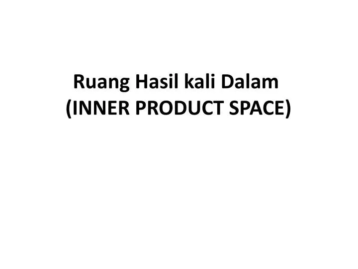 ruang hasil kali dalam inner product space