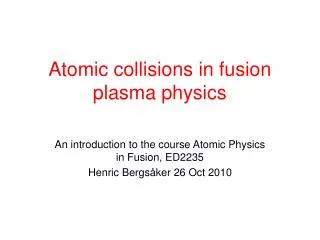 Atomic collisions in fusion plasma physics