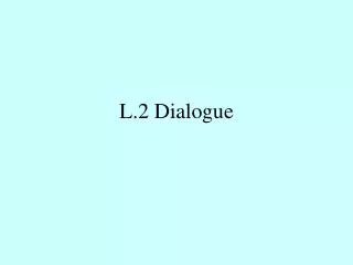 L.2 Dialogue