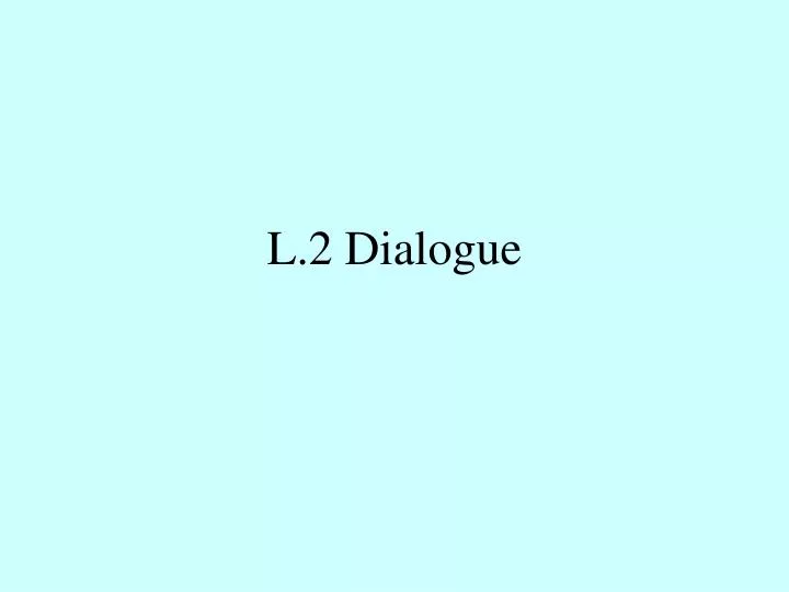 l 2 dialogue