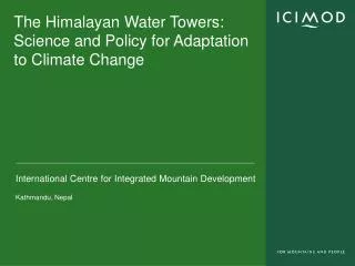 The Himalayan Water Towers: Science and Policy for Adaptation to Climate Change