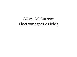 AC vs. DC Current Electromagnetic Fields