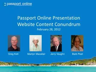 Passport Online Presentation Website Content Conundrum February 28, 2012