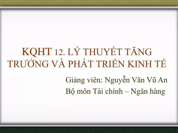 kqht 12 l thuy t t ng tr ng v ph t tri n kinh t