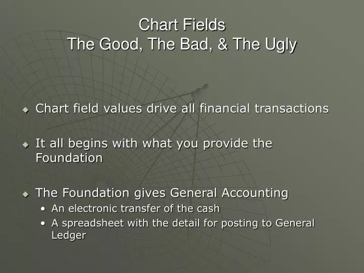 chart fields the good the bad the ugly