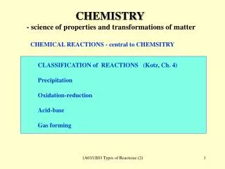 CHEMISTRY - science of properties and transformations of matter