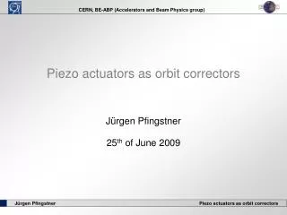 Piezo actuators as orbit correctors