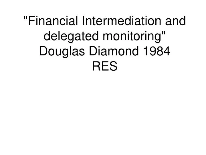 financial intermediation and delegated monitoring douglas diamond 1984 res
