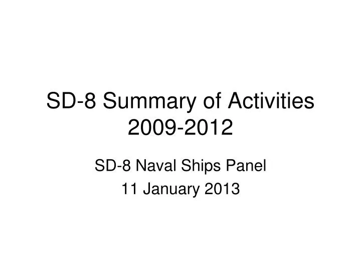 sd 8 summary of activities 2009 2012