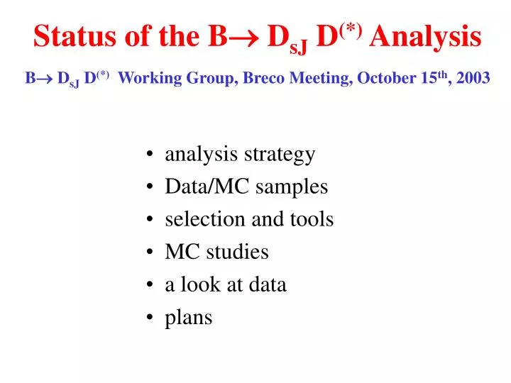 status of the b d sj d analysis b d sj d working group breco meeting october 15 th 2003