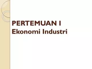pertemuan i ekonomi industri