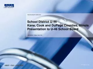 School District U-46 Kane, Cook and DuPage Counties, Illinois Presentation to U-46 School Board