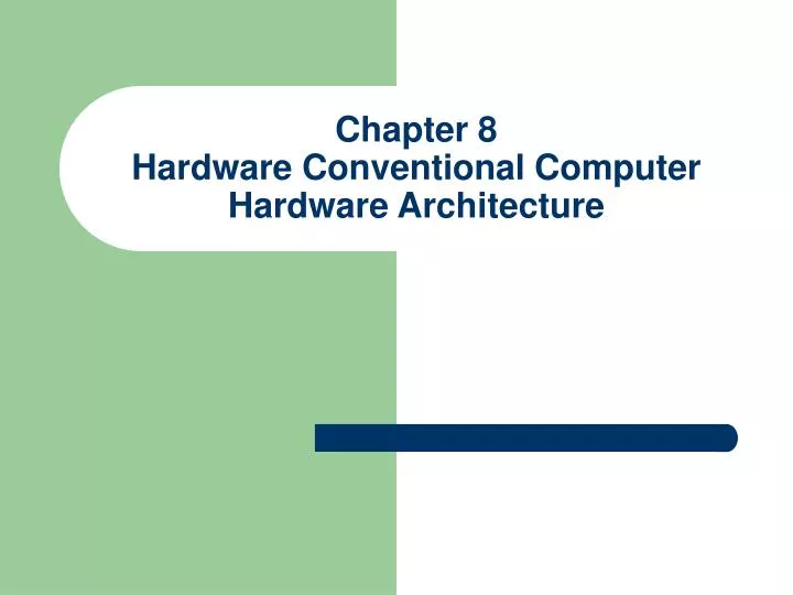 chapter 8 hardware conventional computer hardware architecture