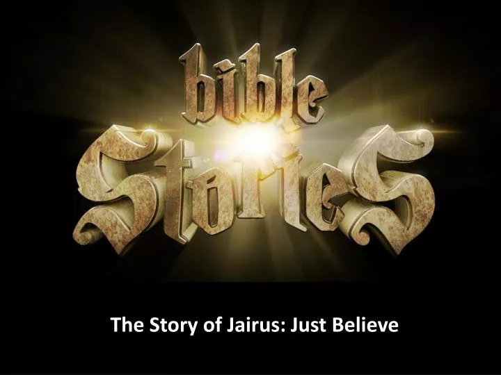 the story of jairus just believe