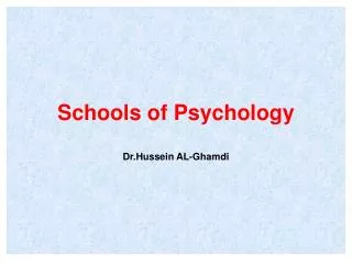 Schools of Psychology Dr.Hussein AL-Ghamdi