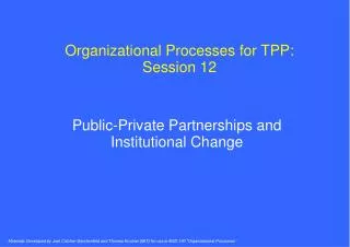 Organizational Processes for TPP: Session 12
