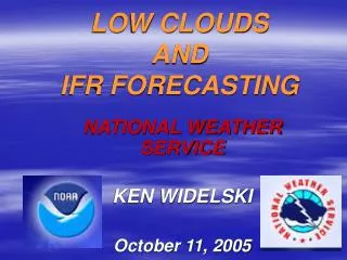 LOW CLOUDS AND IFR FORECASTING