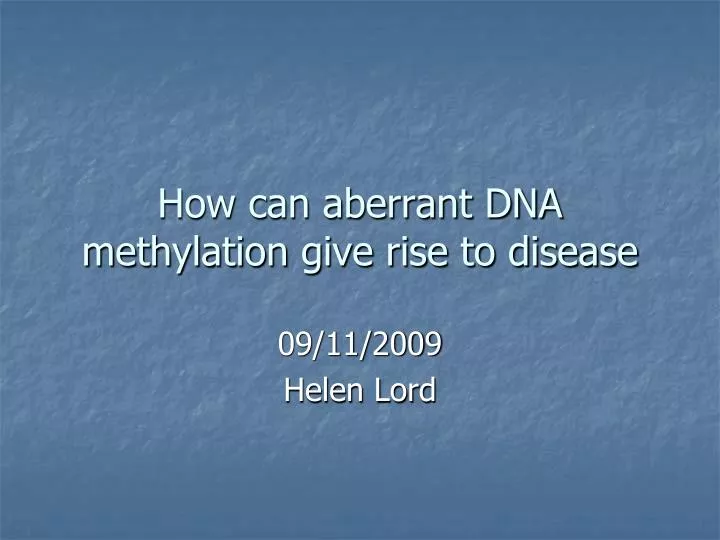 how can aberrant dna methylation give rise to disease