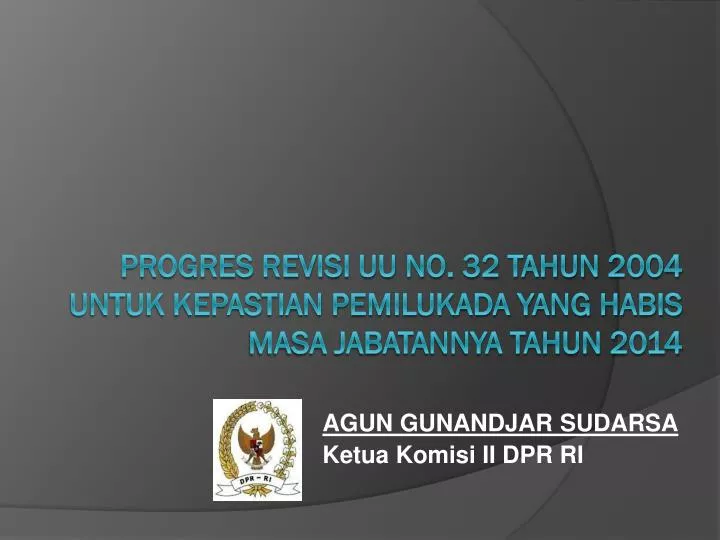 progres revisi uu no 32 tahun 2004 untuk kepastian pemilukada yang habis masa jabatannya tahun 2014